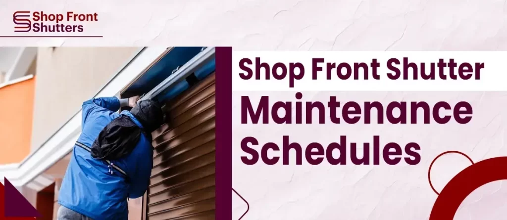 Maintenance Schedule for Shop Front Shutters